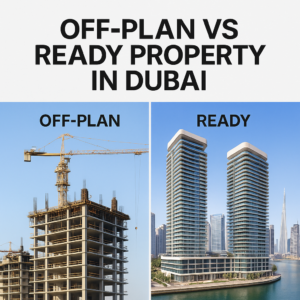 🏙️ Off-Plan vs Ready Property in Dubai